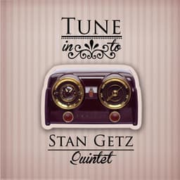 Tune in to - Stan Getz Quintet