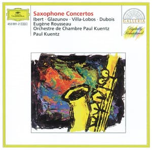 Ibert / Glazunov / Villa-Lobos / Dubois: Saxophone Concertos - Eugene Rousseau
