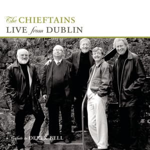 Live From Dublin - A Tribute To Derek Bell - The Chieftains