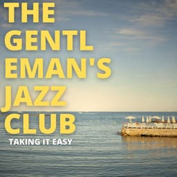 Taking It Easy - The Gentleman's Jazz Club