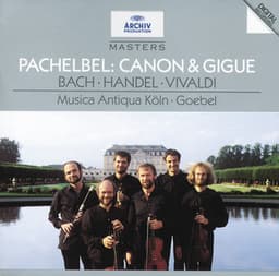 Pachelbel: Canon & Gigue / Bach: Orchestral Suites Nos.2 & 5 / Handel: Sonata No.4 / Vivaldi: Sonata No.12 - Musica Antiqua Köln