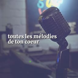 Toutes Les Mélodies de Ton Coeur - Jazz Douce Musique d'Ambiance
