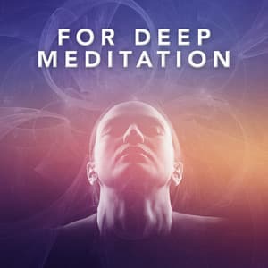For Deep Meditation - Lullabies for Deep Meditation