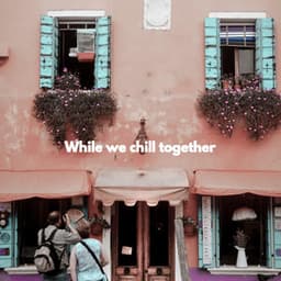While we chill together - Jazz Classico