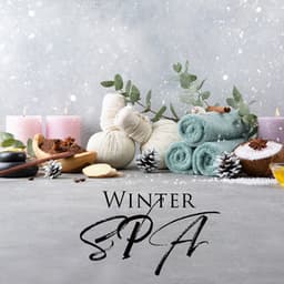 Winter SPA: Tunes for Relaxation, Zen Meditation, Beauty Therapy - Spa Music Paradise