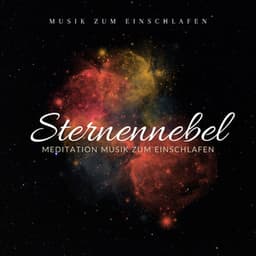 Sternennebel: Meditation Musik zum Einschlafen - Musik zum Einschlafen