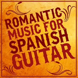 Romantic Music for Spanish Guitar - Romanticos De La Guitarra