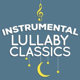 Instrumental Lullaby Classics - Baby Lullaby