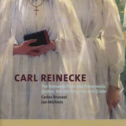 Reinecke: The Romantic Flute and Piano music - Carl Reinecke