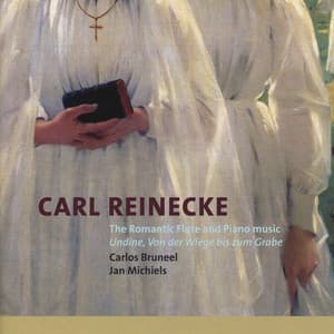 Reinecke: The Romantic Flute and Piano music - Carl Reinecke
