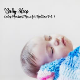 Baby Sleep: Calm Ambient Rain for Bedtime Vol. 1 - Baby Sleeping Music