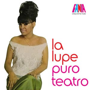 A Lady And Her Music: Puro Teatro - La Lupe