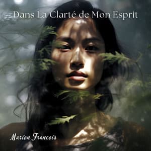 Dans La Clarté de Mon Esprit: Âme Végétale - Marion Francois