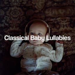 Classical Baby Lullabies - Nursery Rhymes