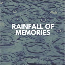 Rainfall of Memories - Rain Drops for Sleep