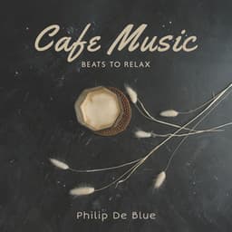 Cafe Music Jazz Beats to Relax: Breakfast Jazz Instrumental, Mellow Mood - Philip De Blue