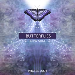 Butterflies in My Soul - Phoebe Lush