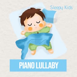 Piano Lullaby - Sleepy Kids