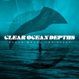 Clear Ocean Depths - Ocean Waves For Sleep
