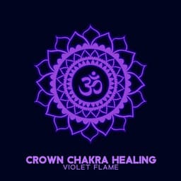 Crown Chakra Healing: Violet Flame Meditation, Purity, Spirituality, and Enlightenment - Meditation Mantras Guru
