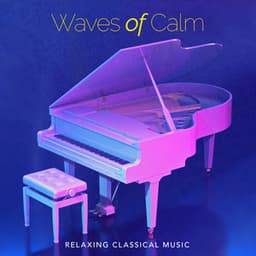 Waves of Calm - Relaxing Classical Music