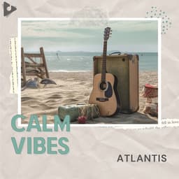 Atlantis - Calm Vibes