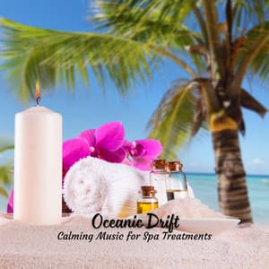 Oceanic Drift: Calming Music for Spa Treatments - Sea of Noise