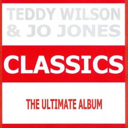 Classics - Teddy Wilson & Jo Jones - Teddy Wilson