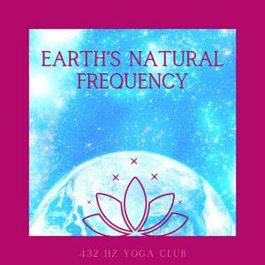 Earth’s Natural Frequency - 432 Hz Yoga Club
