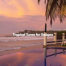 Tropical Tunes for Escapes - Música Moderna para Cafeterías