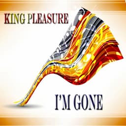 I'm Gone - Album - King Pleasure