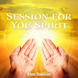 Session for You Spirit - Alan Samhita