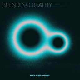 Blending Reality - White Noise for Baby