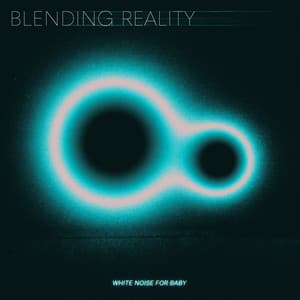 Blending Reality - White Noise for Baby