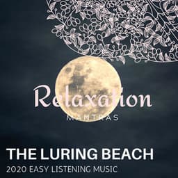 The Luring Beach - 2020 Easy Listening Music - Massage Tribe