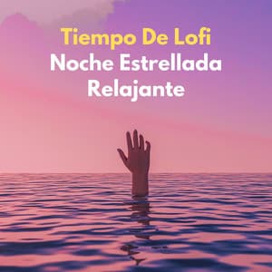 Tiempo De Lofi: Noche Estrellada Relajante - Beats de baja fidelidad para dormir