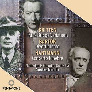 Britten: Frank Bridge Variations - Hartmann: Concerto funèbre - Bartók: Divertimento - Gordan Nikolić