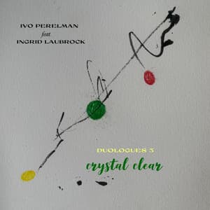 Duologues 3 Crystal Clear - Ivo Perelman