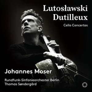 Lutoslawski & Dutilleux: Cello Concertos - Johannes Moser
