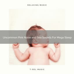 Uncommon Pink Noise and Sea Sounds For Mega Sleep - Astral Noise