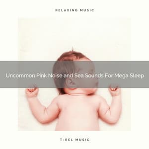 Uncommon Pink Noise and Sea Sounds For Mega Sleep - Astral Noise