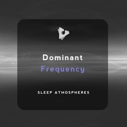 Dominant Frequency - Sleep Atmospheres