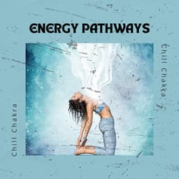 Energy Pathways - Chill Chakra