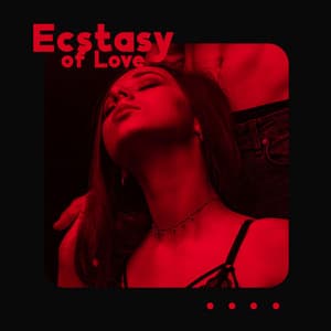 Ecstasy of Love: Erotic Jazz Vibes for Love Making - Love Music Zone