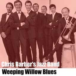 Weeping Willow Blues - Chris Barber's Jazz Band