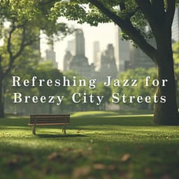 Refreshing Jazz for Breezy City Streets - LOVE BOSSA