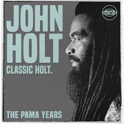 The Pama Years: John Holt - Classic Holt - John Holt