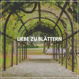 Liebe zu Blättern - Naturgeräusche