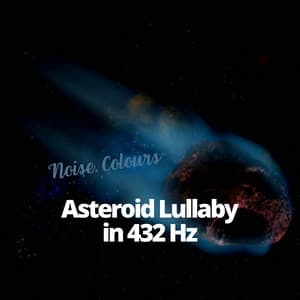 Asteroid Lullaby in 432 Hz - Noise Colours