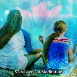 52 A Love For Meditation - Meditation Masters